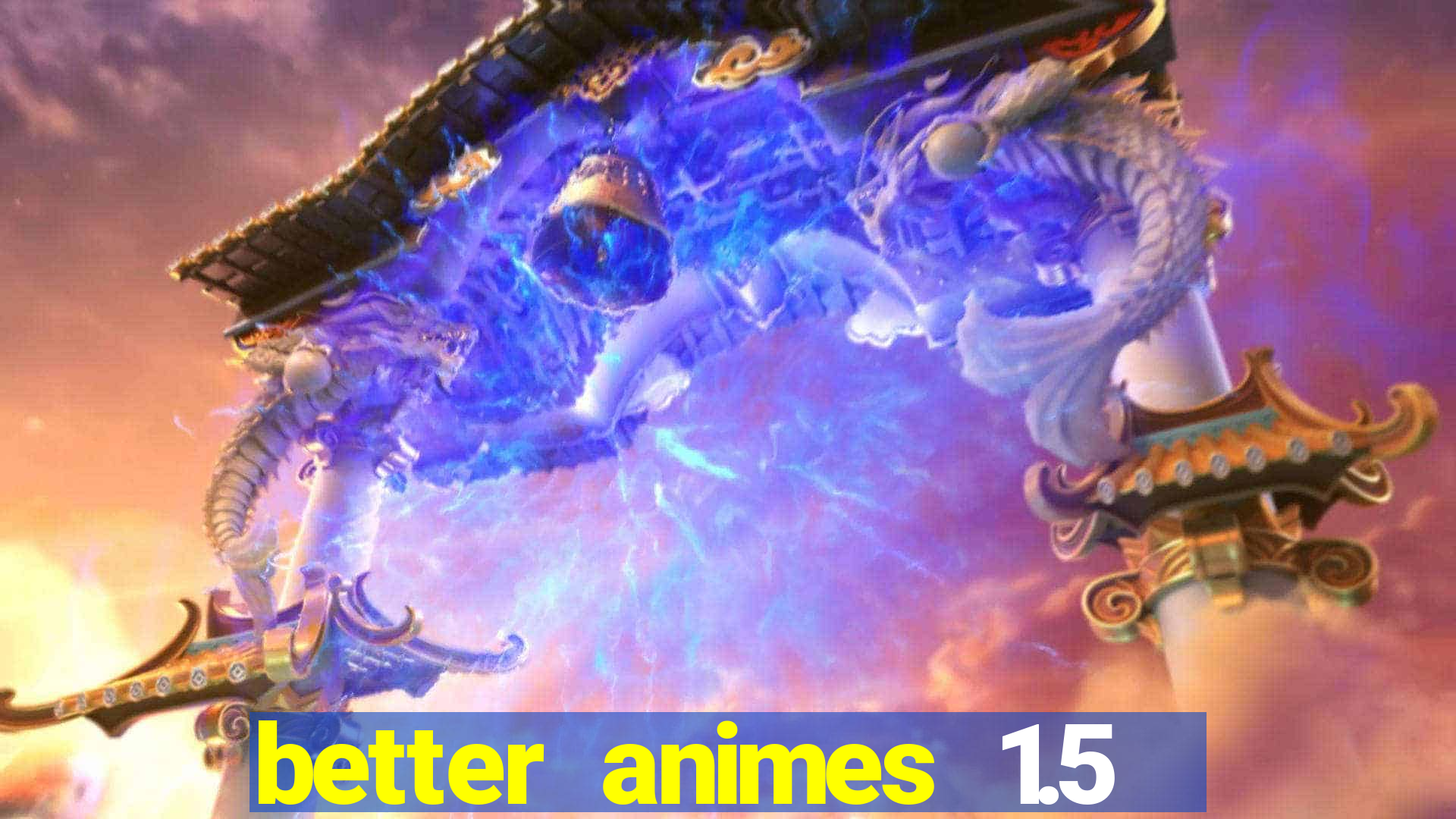 better animes 1.5 apk download